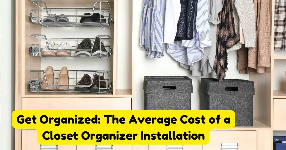 Get Organized: The Average Cost of a Closet Organizer Installation ...