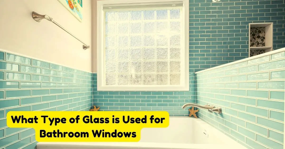 What Type of Glass is Used for Bathroom Windows? Home Decor Chat